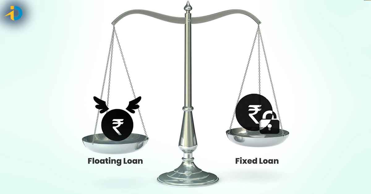 Fixed Vs Floating.. రెండింటిలో లోన్ పై ఏ వడ్డీ రేటు తక్కువ?
